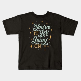 You've got it! Kids T-Shirt